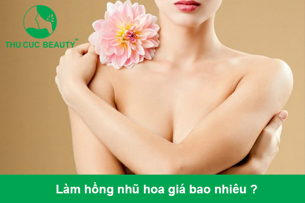 Làm hồng nhũ hoa giá bao nhiêu?
