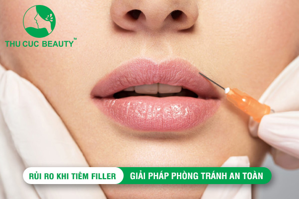 Rủi ro khi tiêm filler: Giải pháp phòng tránh an toàn