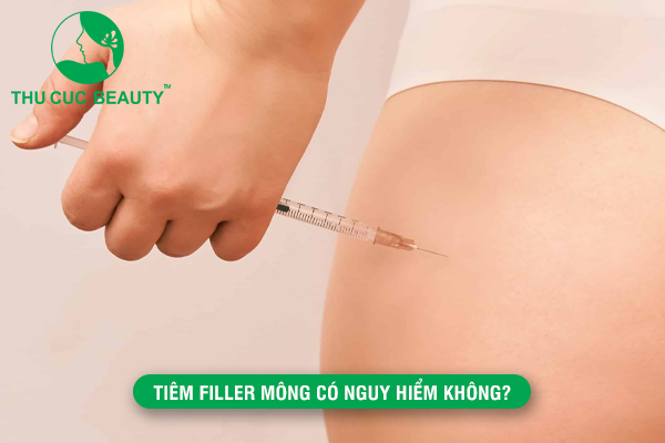 Tiêm filler mông có nguy hiểm không?