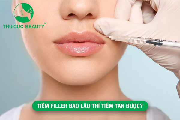 tiêm filler bao lâu thì tan được